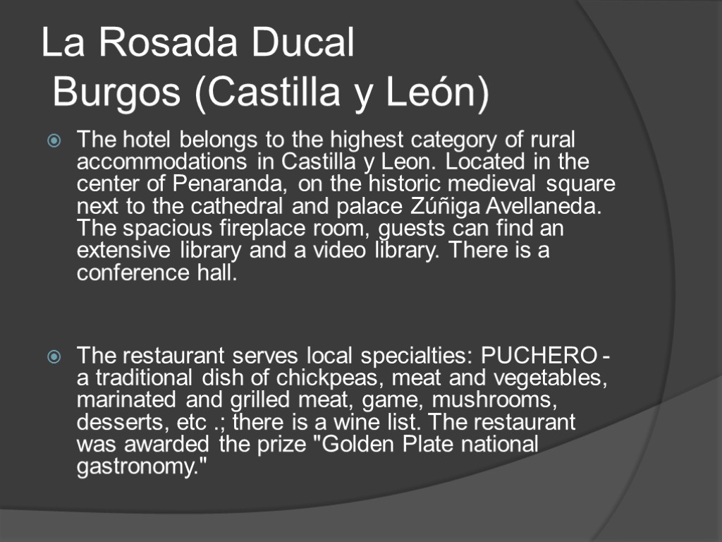 La Rosada Ducal Burgos (Castilla y León) The hotel belongs to the highest category